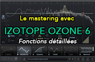 Izotope Ozone — masterisez comme un professionnel